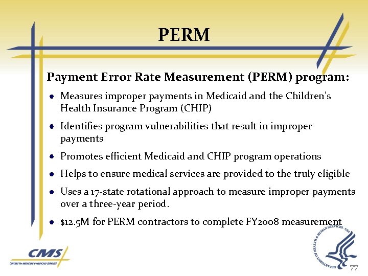 PERM Payment Error Rate Measurement (PERM) program: Measures improper payments in Medicaid and the