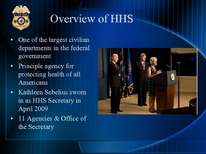 Overview of HHS • One of the largest civilian departments in the federal government