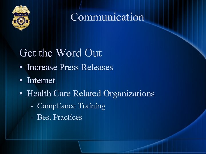 Communication Get the Word Out • Increase Press Releases • Internet • Health Care