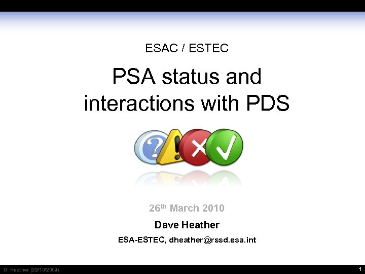 ESAC / ESTEC PSA status and interactions with PDS 26 th March 2010 Dave