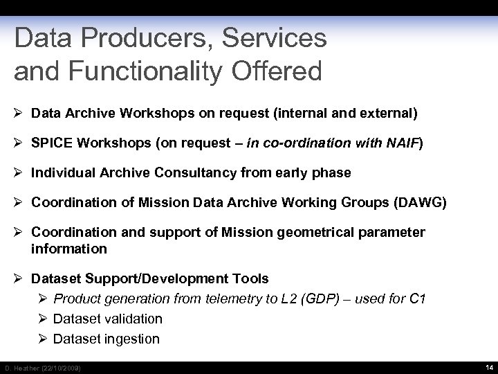 Data Producers, Services and Functionality Offered Ø Data Archive Workshops on request (internal and