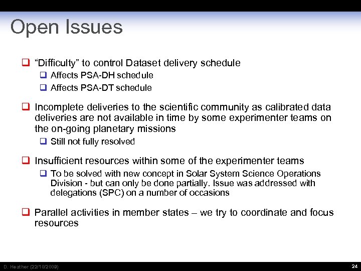 Open Issues “Difficulty” to control Dataset delivery schedule Affects PSA-DH schedule Affects PSA-DT schedule