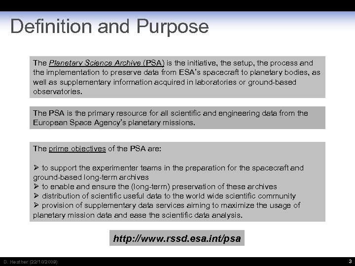 Definition and Purpose The Planetary Science Archive (PSA) is the initiative, the setup, the