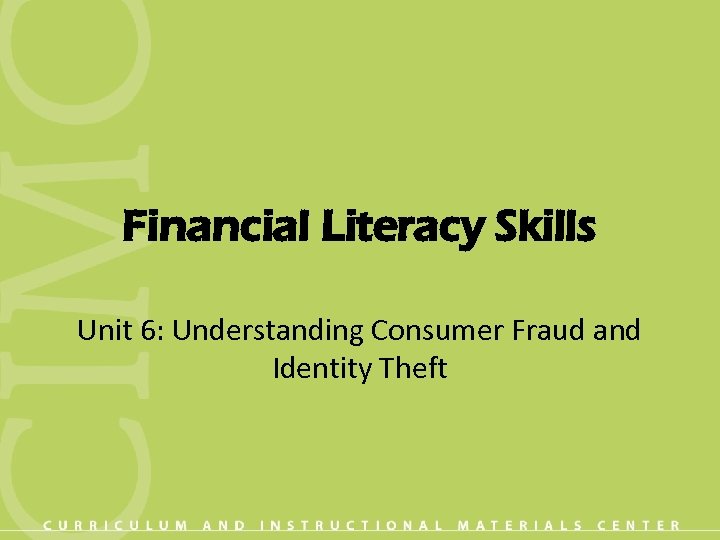 Financial Literacy Skills Unit 6: Understanding Consumer Fraud and Identity Theft 