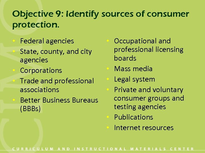 Objective 9: Identify sources of consumer protection. • Federal agencies • State, county, and