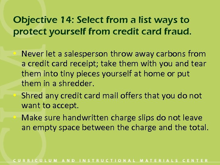 Objective 14: Select from a list ways to protect yourself from credit card fraud.