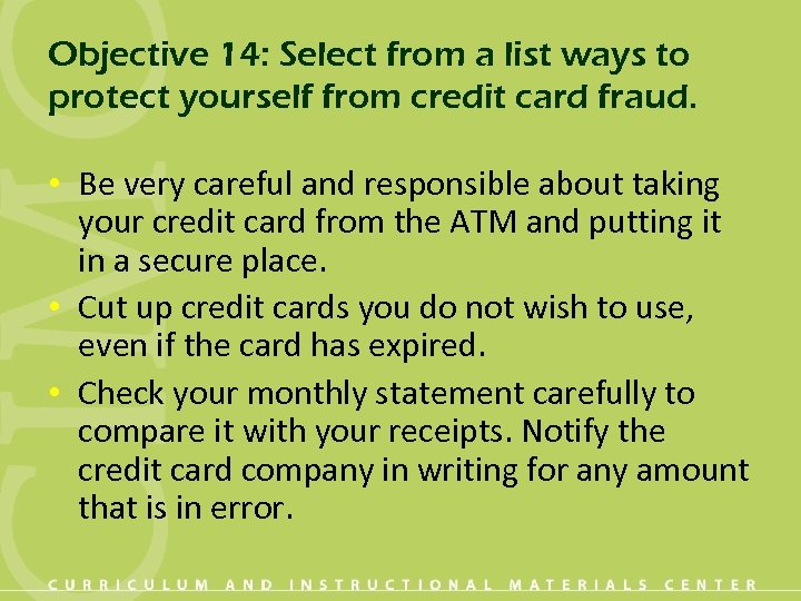 Objective 14: Select from a list ways to protect yourself from credit card fraud.