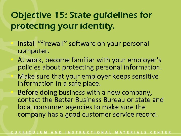 Objective 15: State guidelines for protecting your identity. • Install “firewall” software on your