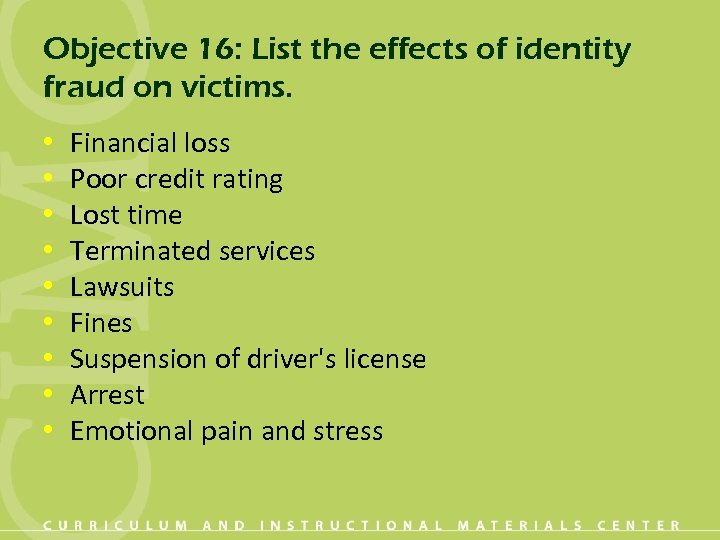 Objective 16: List the effects of identity fraud on victims. • • • Financial