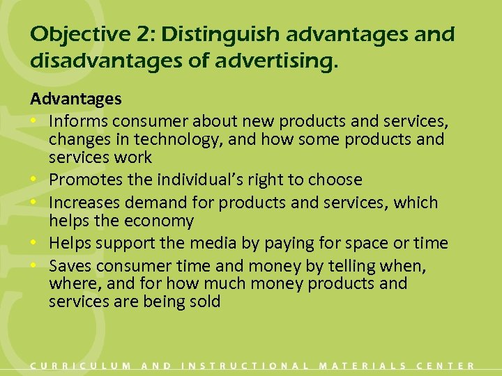 Objective 2: Distinguish advantages and disadvantages of advertising. Advantages • Informs consumer about new