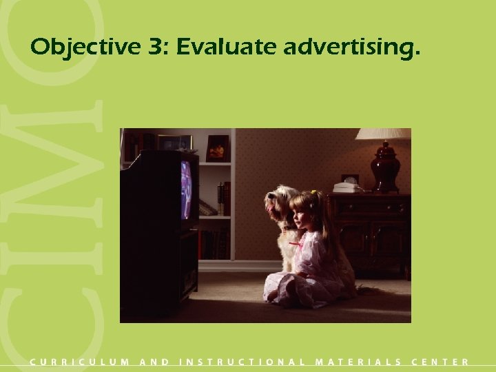 Objective 3: Evaluate advertising. 