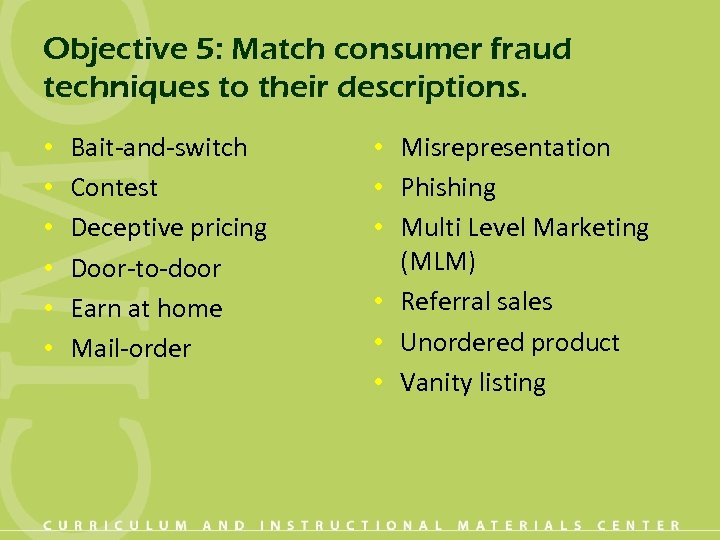 Objective 5: Match consumer fraud techniques to their descriptions. • • • Bait-and-switch Contest