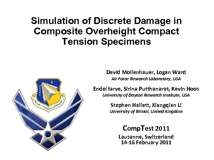 Simulation of Discrete Damage in Composite Overheight Compact Tension Specimens David Mollenhauer, Logan Ward