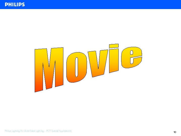 10 - february-2006 Philips Lighting BU Solid State Lighting – PCT Special Applications Project