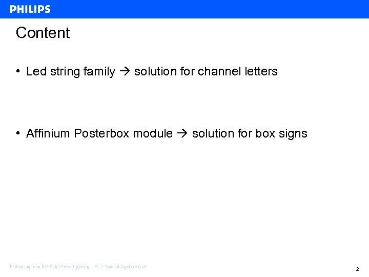 Content • Led string family solution for channel letters • Affinium Posterbox module solution