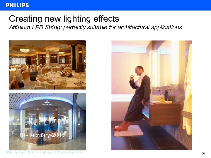 Creating new lighting effects Affinium LED String; perfectly suitable for architectural applications 10 -
