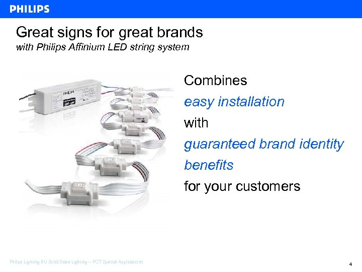 Great signs for great brands with Philips Affinium LED string system Combines easy installation