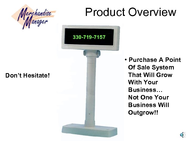 Product Overview 330 -719 -7157 Don’t Hesitate! • Purchase A Point Of Sale System