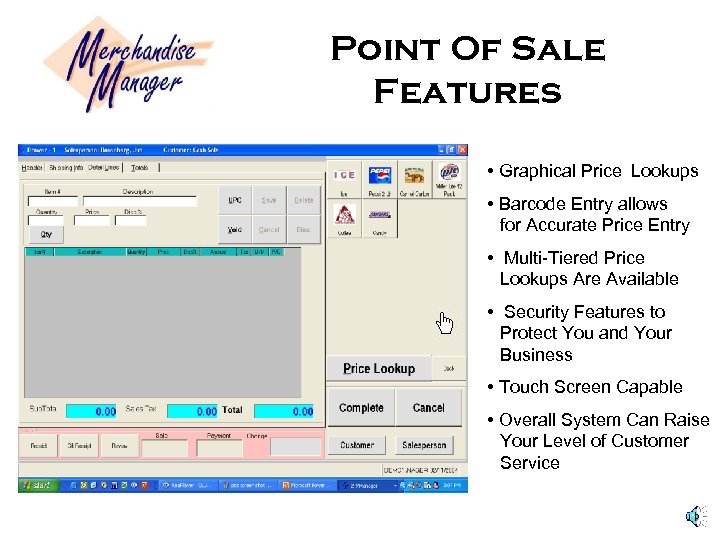 Point Of Sale Features • Graphical Price Lookups • Barcode Entry allows for Accurate