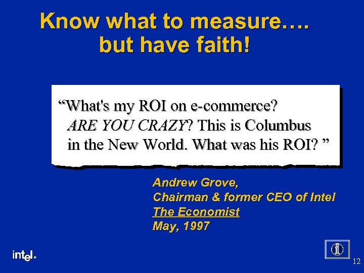 Know what to measure…. but have faith! “What's my ROI on e-commerce? ARE YOU