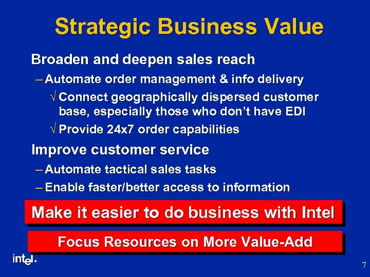 Strategic Business Value Broaden and deepen sales reach – Automate order management & info