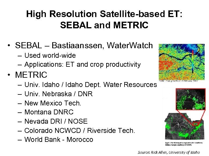 High Resolution Satellite-based ET: SEBAL and METRIC • SEBAL – Bastiaanssen, Water. Watch –