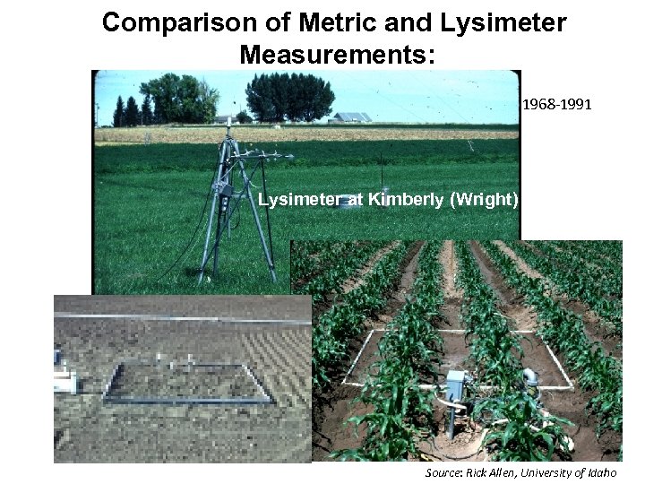 Comparison of Metric and Lysimeter Measurements: 1968 -1991 Lysimeter at Kimberly (Wright) 12/17/01 Source: