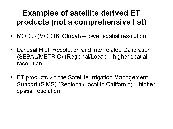 Examples of satellite derived ET products (not a comprehensive list) • MODIS (MOD 16,