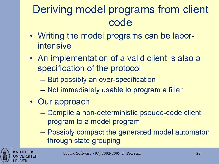 Deriving model programs from client code • Writing the model programs can be laborintensive
