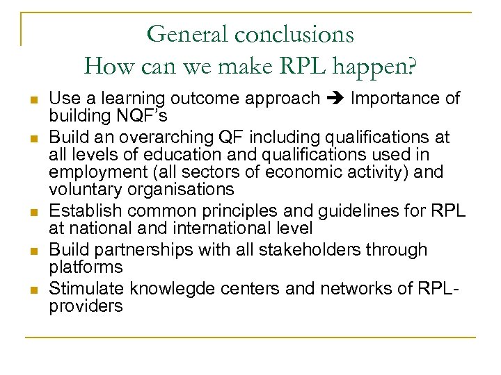 General conclusions How can we make RPL happen? n n n Use a learning