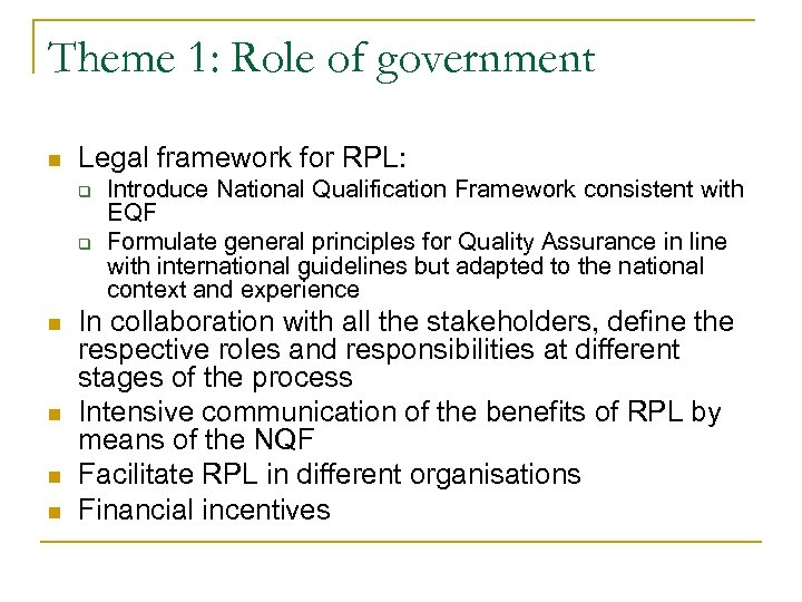 Theme 1: Role of government n Legal framework for RPL: q q n n