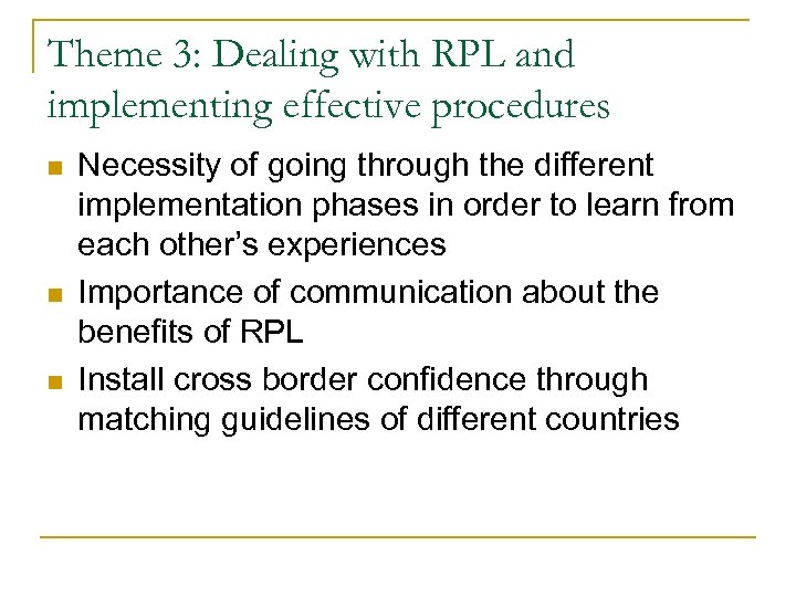 Theme 3: Dealing with RPL and implementing effective procedures n n n Necessity of