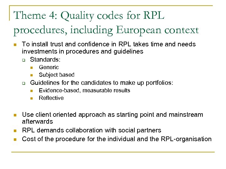 Theme 4: Quality codes for RPL procedures, including European context n To install trust