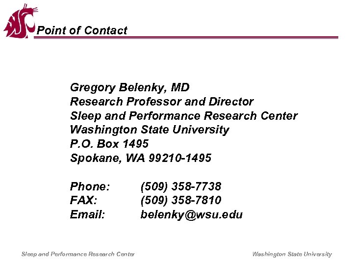 Point of Contact Gregory Belenky, MD Research Professor and Director Sleep and Performance Research