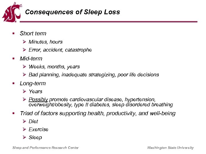 Consequences of Sleep Loss § Short term Ø Minutes, hours Ø Error, accident, catastrophe
