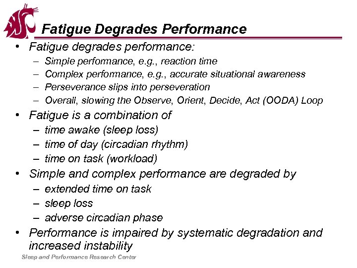 Fatigue Degrades Performance • Fatigue degrades performance: – – Simple performance, e. g. ,