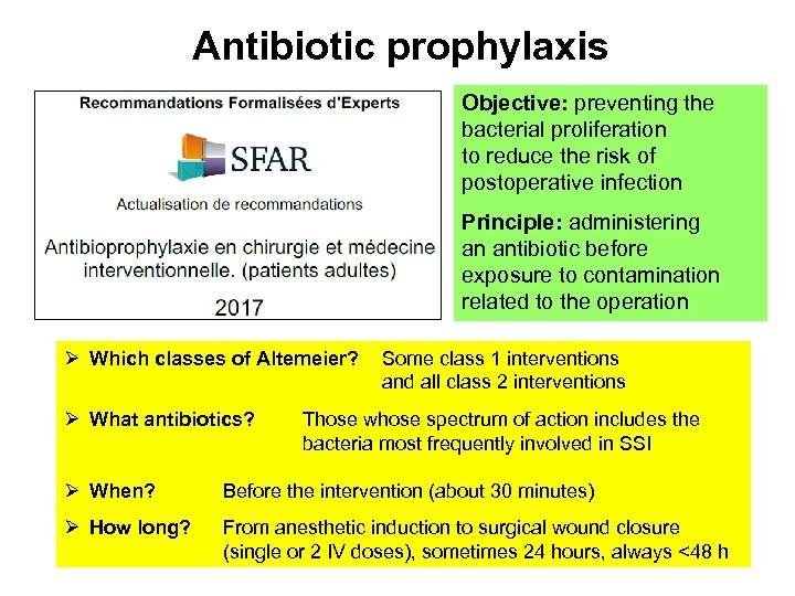 Antibiotic prophylaxis Objective: preventing the bacterial proliferation to reduce the risk of postoperative infection