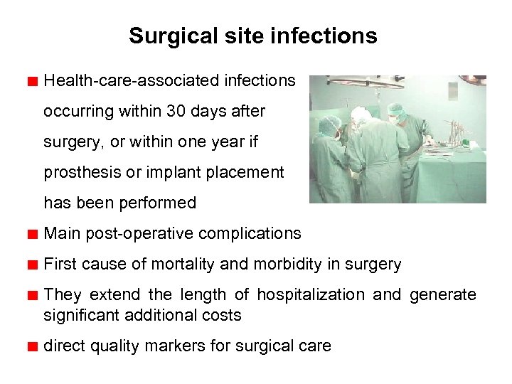 Surgical site infections Health-care-associated infections occurring within 30 days after surgery, or within one