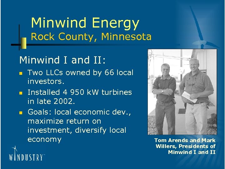 Minwind Energy Rock County, Minnesota Minwind I and II: n n n Two LLCs