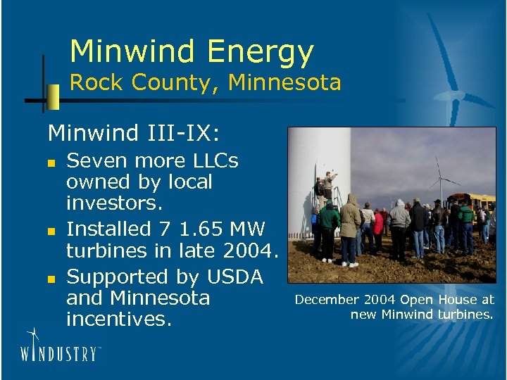 Minwind Energy Rock County, Minnesota Minwind III-IX: n n n Seven more LLCs owned