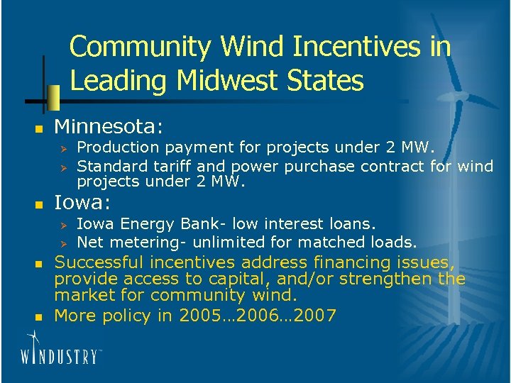 Community Wind Incentives in Leading Midwest States n Minnesota: Ø Ø n Iowa: Ø