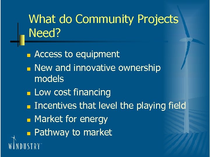 What do Community Projects Need? n n n Access to equipment New and innovative