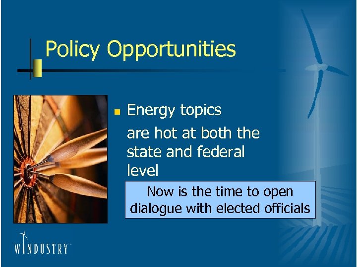 Policy Opportunities n Energy topics are hot at both the state and federal level