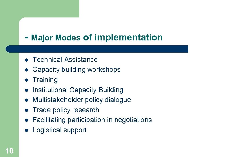 - Major Modes of implementation l l l l 10 Technical Assistance Capacity building