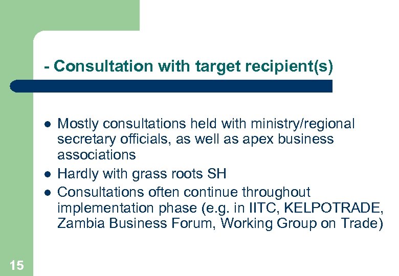 - Consultation with target recipient(s) l l l 15 Mostly consultations held with ministry/regional