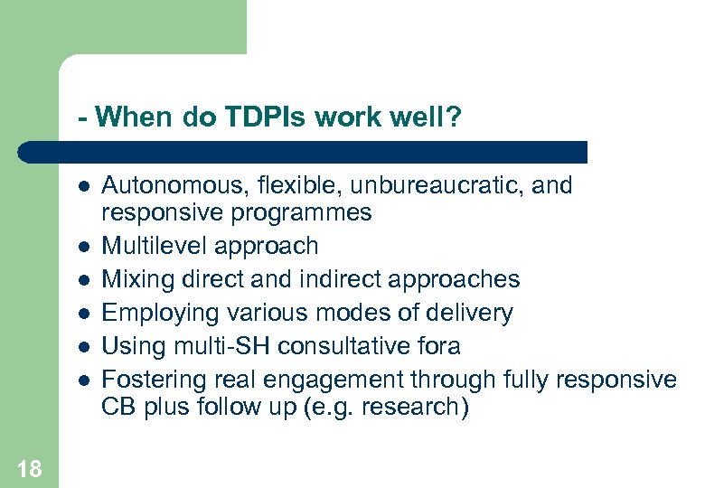 - When do TDPIs work well? l l l 18 Autonomous, flexible, unbureaucratic, and
