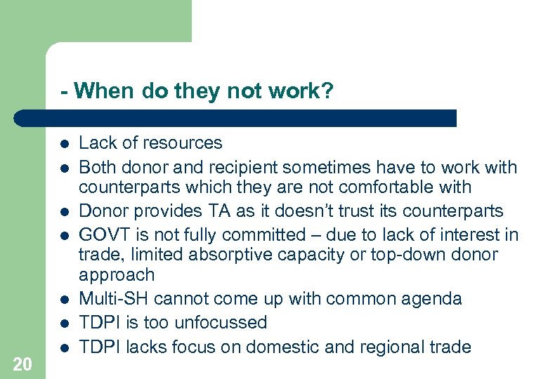 - When do they not work? l l l 20 l Lack of resources