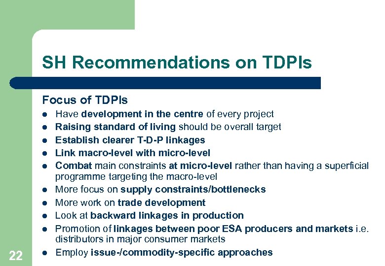 SH Recommendations on TDPIs Focus of TDPIs l l l l l 22 l