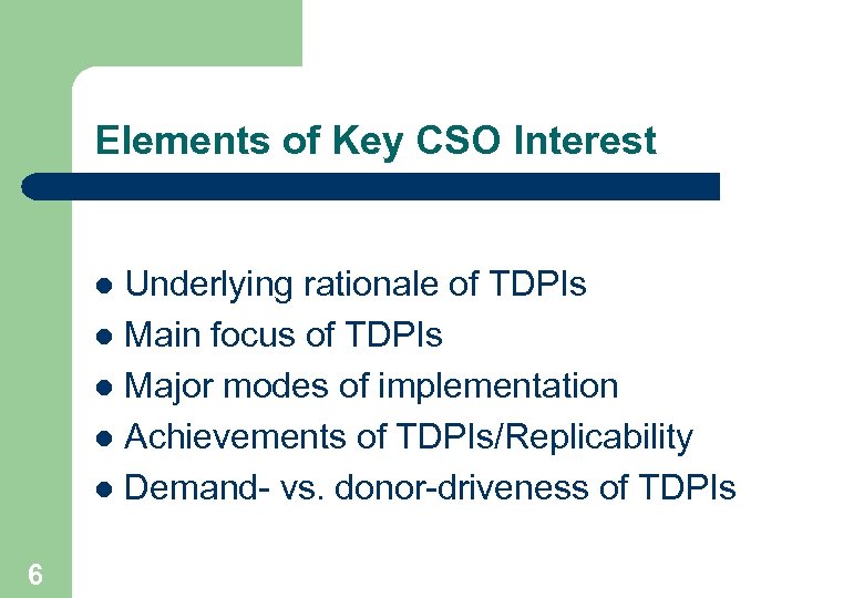 Elements of Key CSO Interest Underlying rationale of TDPIs l Main focus of TDPIs