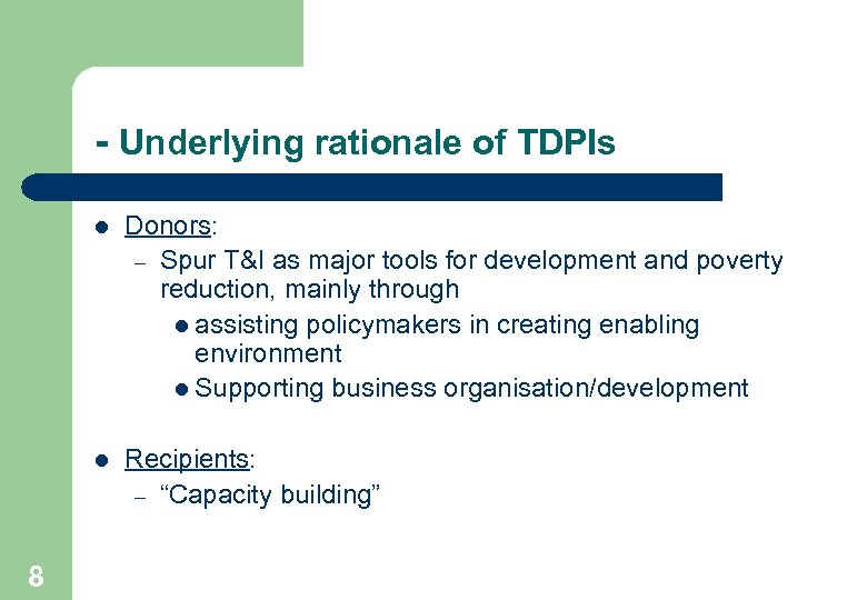 - Underlying rationale of TDPIs l l 8 Donors: – Spur T&I as major